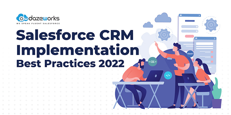 Salesforce CRM Implementation Best Practices 2022