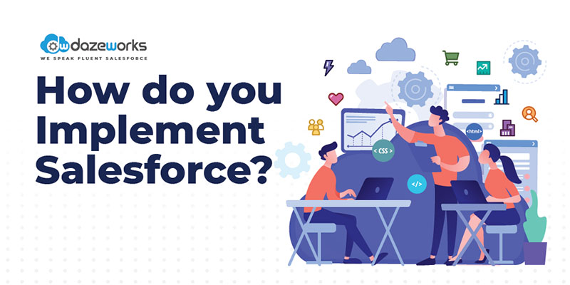 How do you Implement Salesforce?