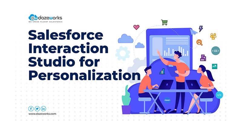 The Road to Personalization through Salesforce Interaction Studio -