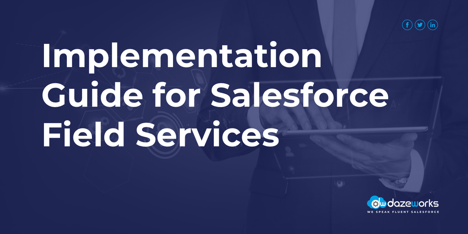 Complete Guide to Salesforce Field Service (FSL)