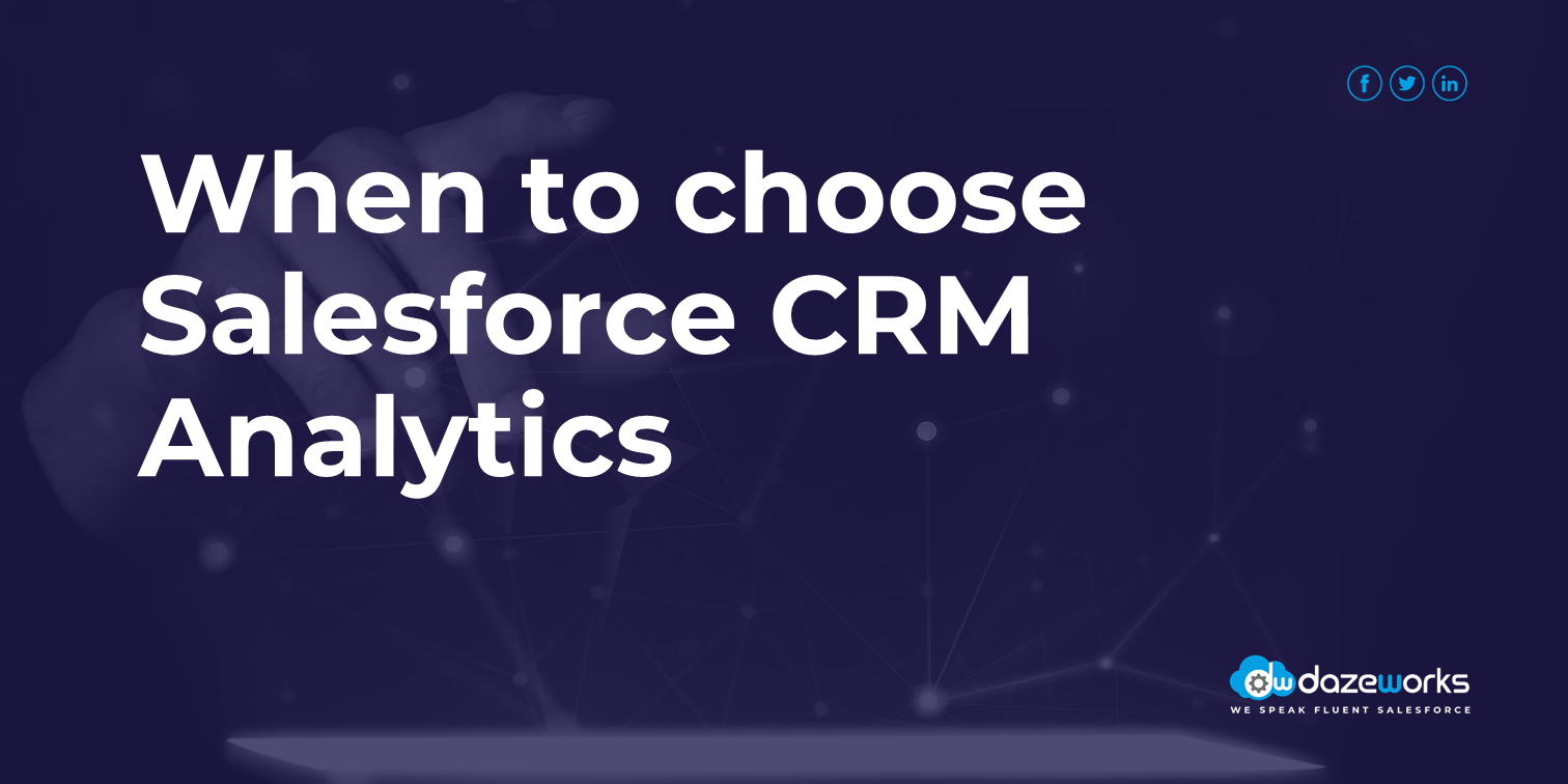 When to choose Salesforce CRM Analytics?